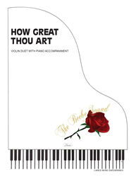 HOW GREAT THOU ART - Violin Duet w/piano acc 